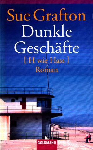 [Kinsey Millhone 06] • Dunkle Geschäfte · H wie Hass